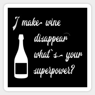 I make wine disappear what's your superpower Sticker